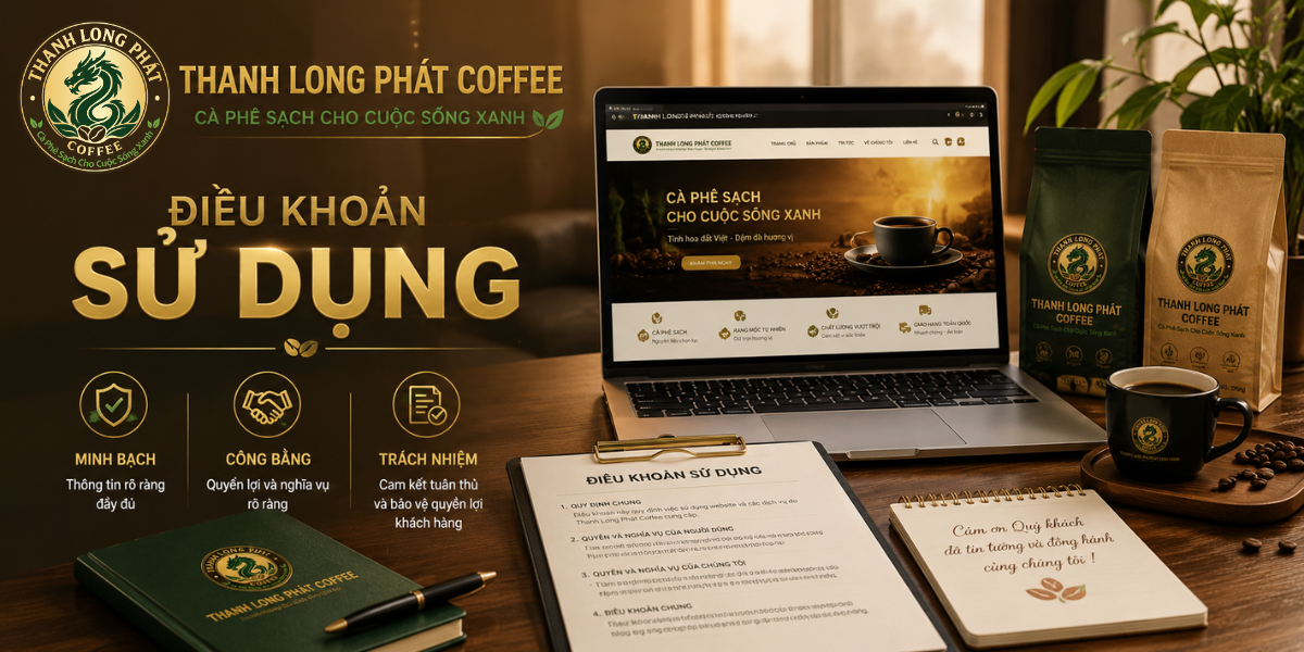Điều Khoản Sử Dụng Website Thanh Long Phát Coffee